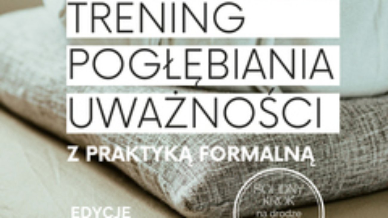 Trening Pogłębiania Uważnosci. Mindfulness dla praktyków